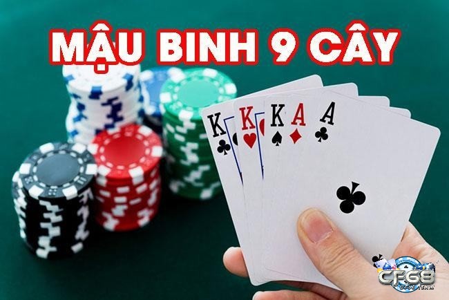  Mậu binh 9 cây là một trò chơi đánh bài rất phổ biến có nguồn gốc từ Trung Quốc 