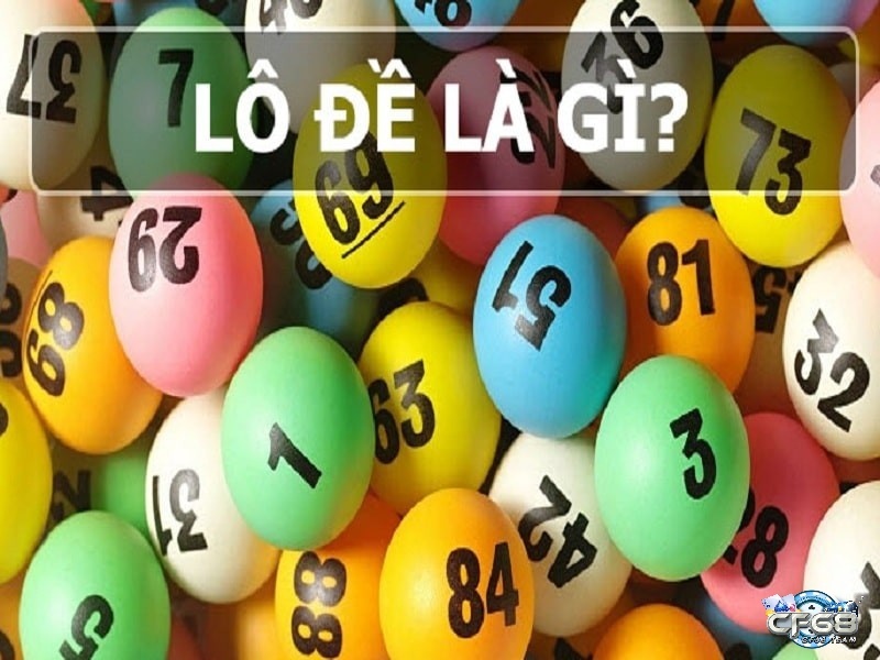 Đánh lô là gì? Kinh nghiệm tham gia đánh lô hiệu quả nhất