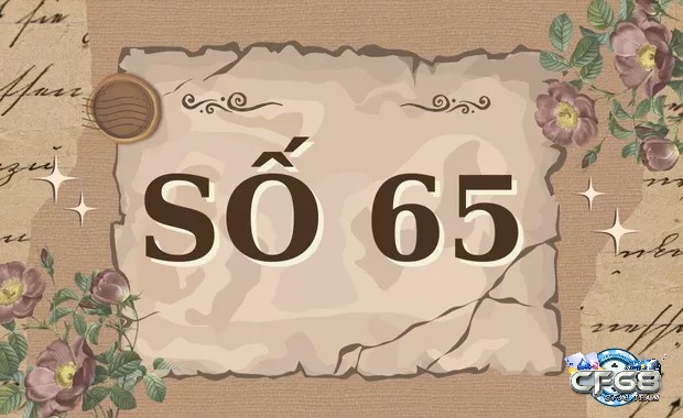 Ẩn số 65 theo ngũ hành và cách giải đề về 65 mai đánh lô gì