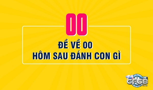 Lô về 00 hôm sau đánh con gì?