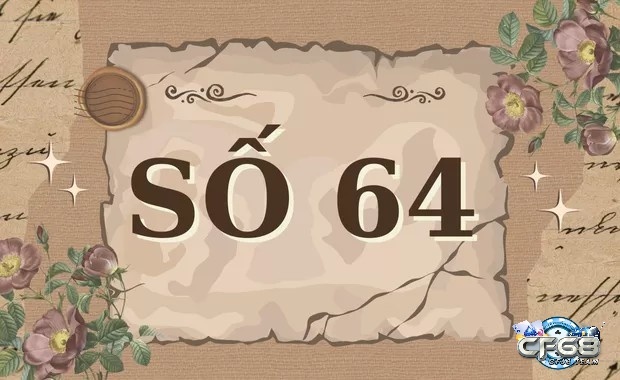 Đề về 64 đánh lô con gì cho hiệu quả nhất, khám phá cùng CF68